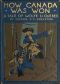 [Gutenberg 43364] • How Canada Was Won: A Tale of Wolfe and Quebec